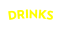 DRINKS